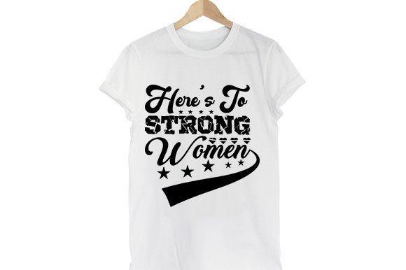 Strong Woman SVG Design: Here’s to